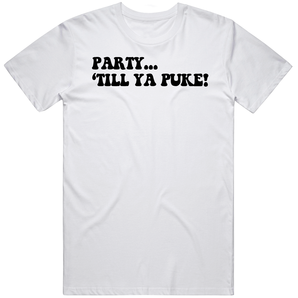Party Till Ya Puke Funny Party Cool Mens Cotton Tee T Shirt
