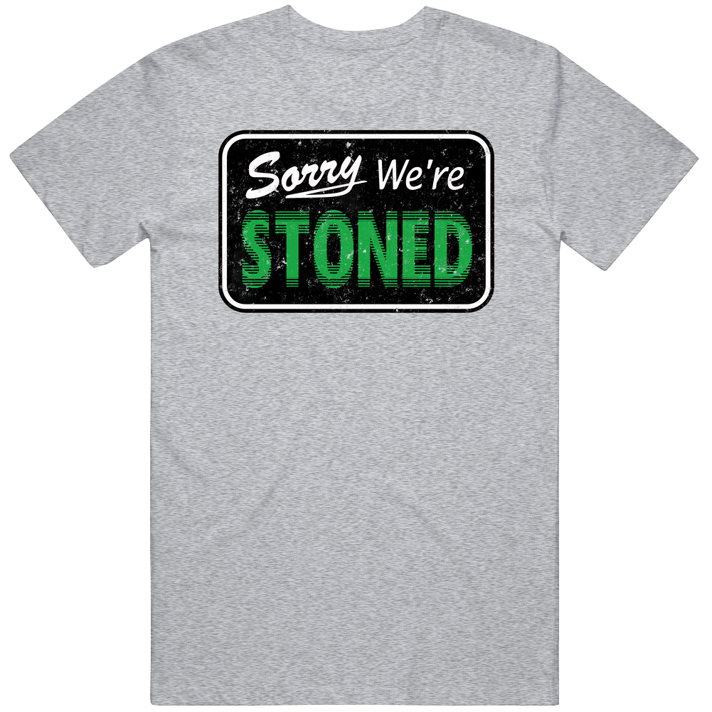 Sorry We're Stoned Closed Sign Funny Stoner Mens Cotton Tee T Shirt