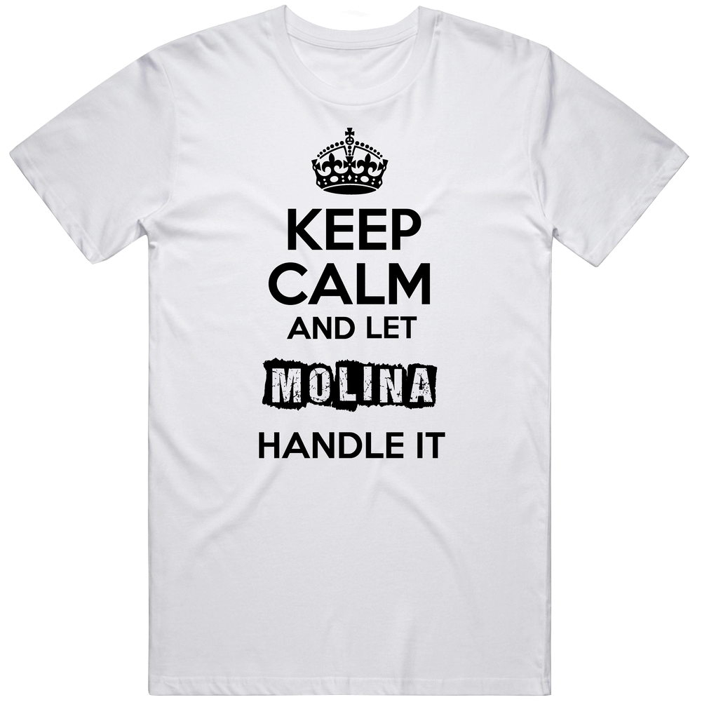Keep Calm And Let Molina Handle It Name Mens Cotton Tee T Shirt Keep Calm And Let Molina Handle It Name Mens Cotton Tee T Shirt