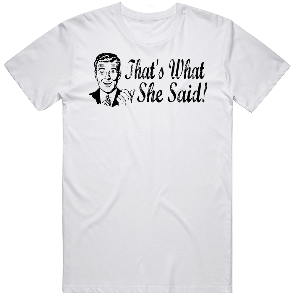 That's What She Said Mens Cotton Tee T Shirt That's What She Said Mens Cotton Tee T Shirt