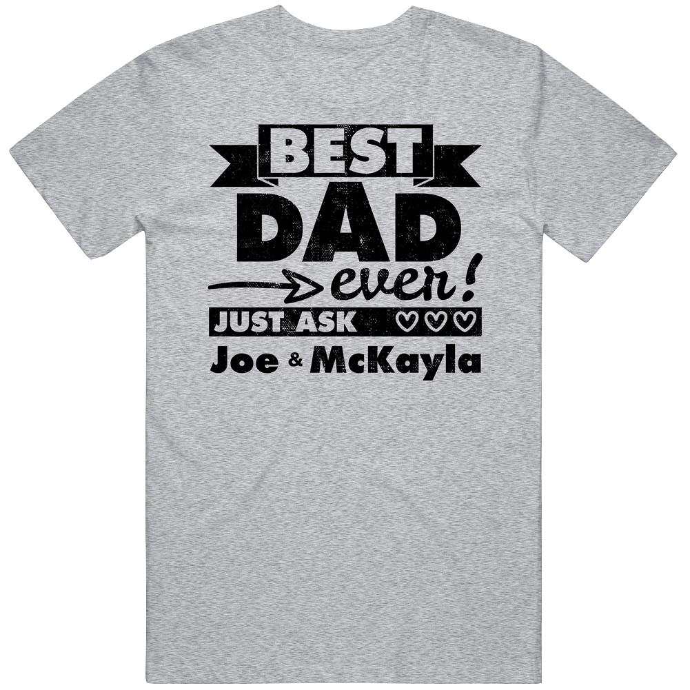 Best Dad Ever Just Ask Joe And Mckayla Custom Father's Day Gift Mens Cotton Tee T Shirt