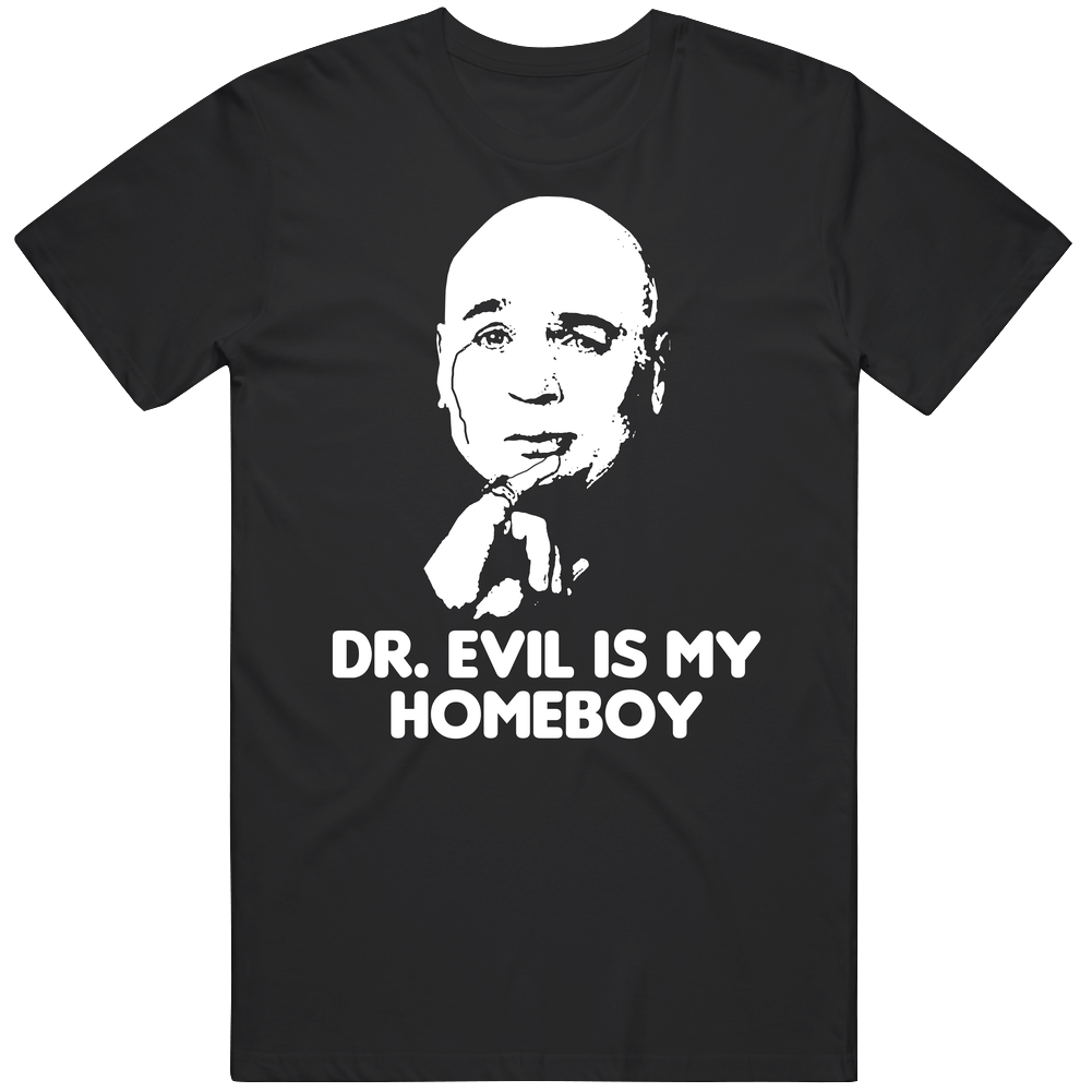 Dr Evil Is My Homeboy Austin Powers Villain Mens Cotton Tee T Shirt