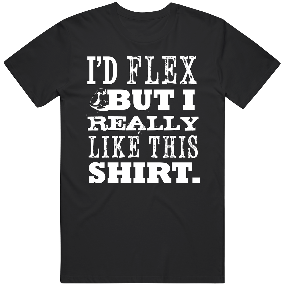 Id Flex But I Really Like This Funny Mens Cotton Tee T Shirt Id Flex But I Really Like This Funny Mens Cotton Tee T Shirt