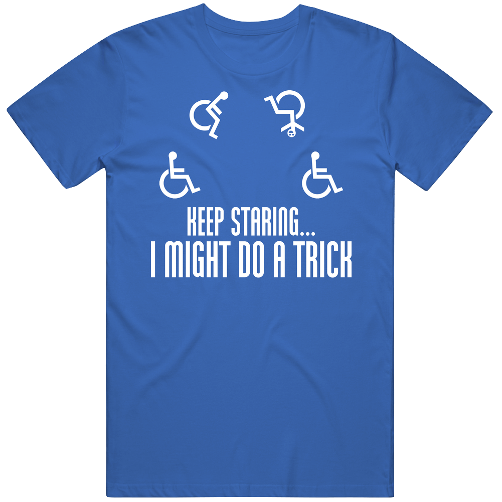 Keep Staring At Me I Might Do A Trick Mens Cotton Tee T Shirt Keep Staring At Me I Might Do A Trick Mens Cotton Tee T Shirt