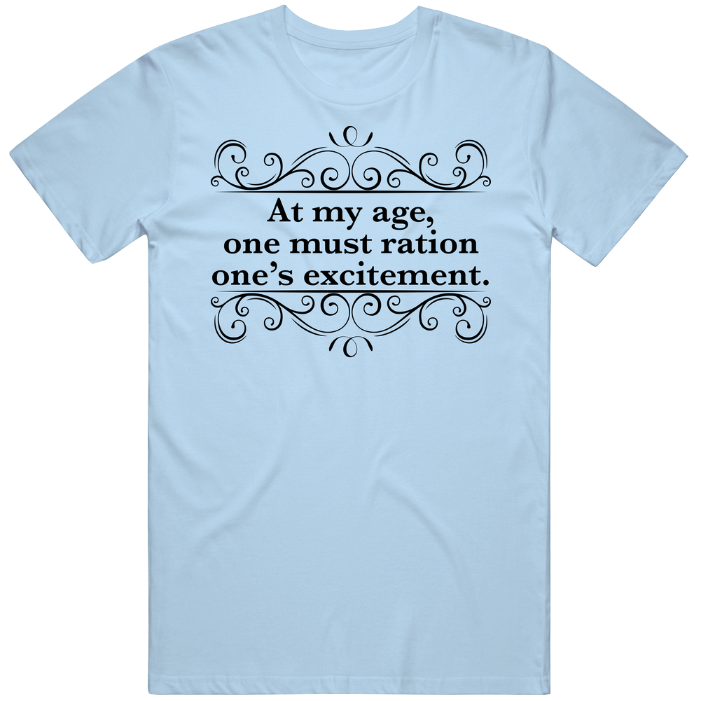 At My Age One Must Ration One Mens Cotton Tee T Shirt At My Age One Must Ration One Mens Cotton Tee T Shirt