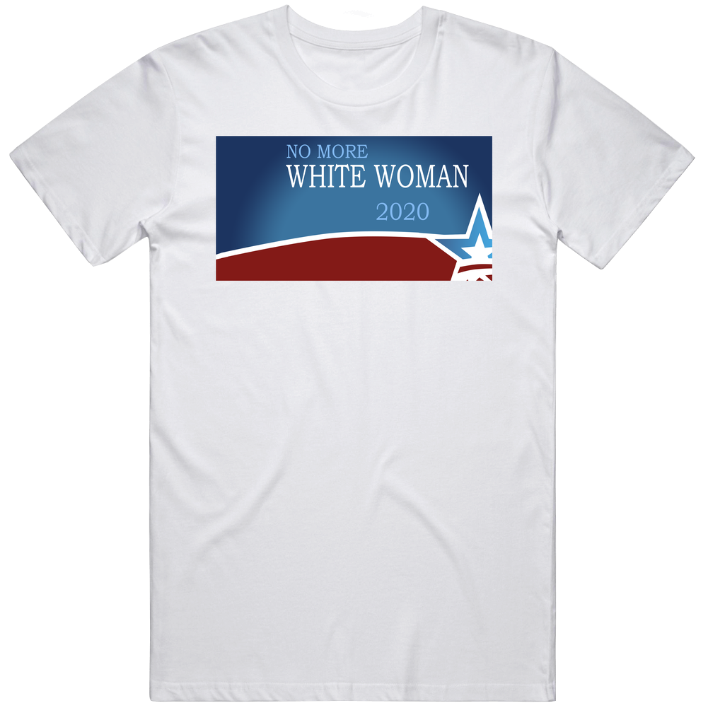 No More White Woman 2020 Personal Statement Campaign Funny Mens Cotton Tee T Shirt No More White Woman 2020 Personal Statement Campaign Funny Mens Cotton Tee T Shirt