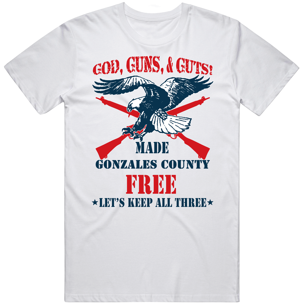 Gonzales County God Guns Guts 2nd Amendment American Freedom Mens Cotton Tee T Shirt