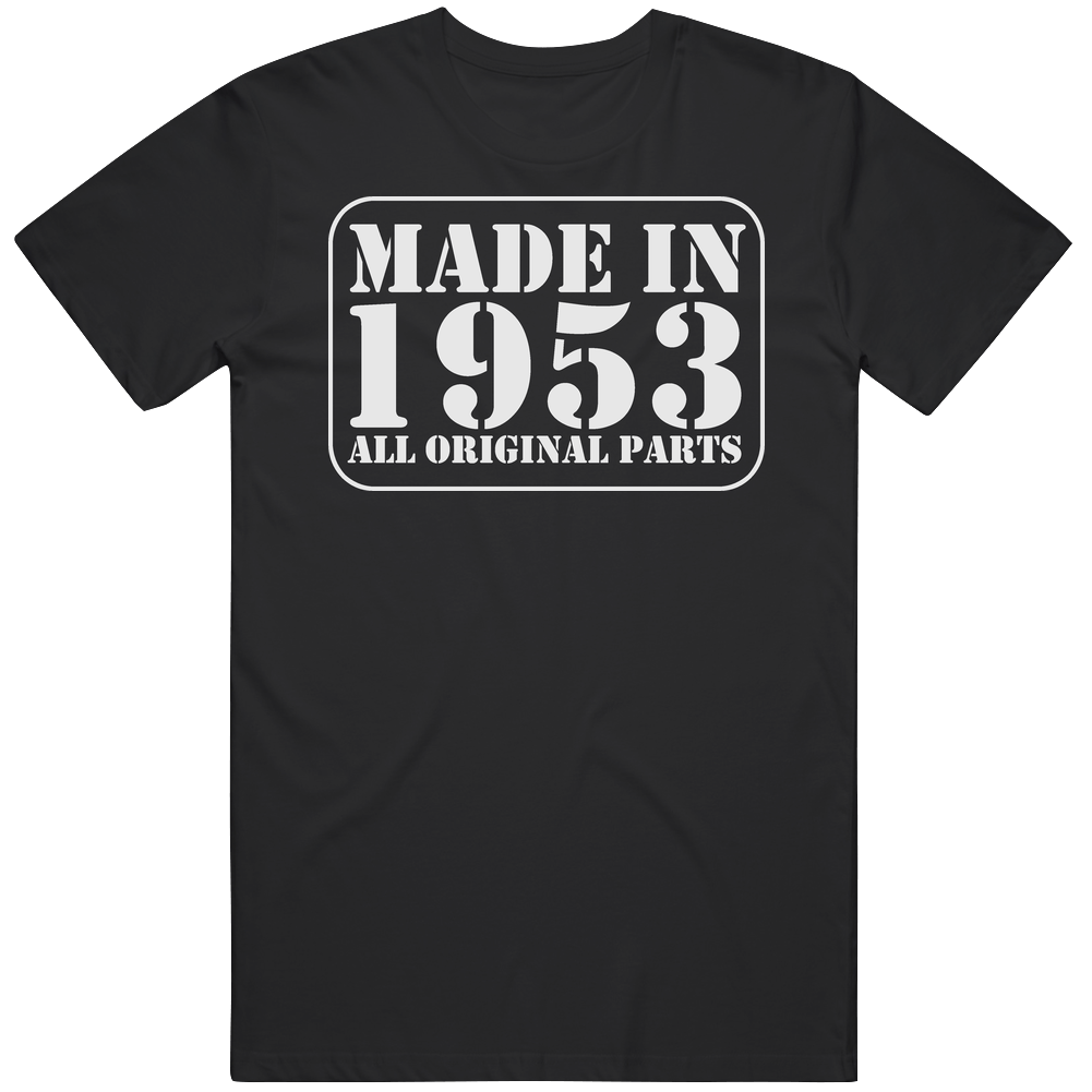 Made In 1953 All Original Parts 60 Year Old Birthday Funny Mens Cotton Tee T Shirt Made In 1953 All Original Parts 60 Year Old Birthday Funny Mens Cotton Tee T Shirt