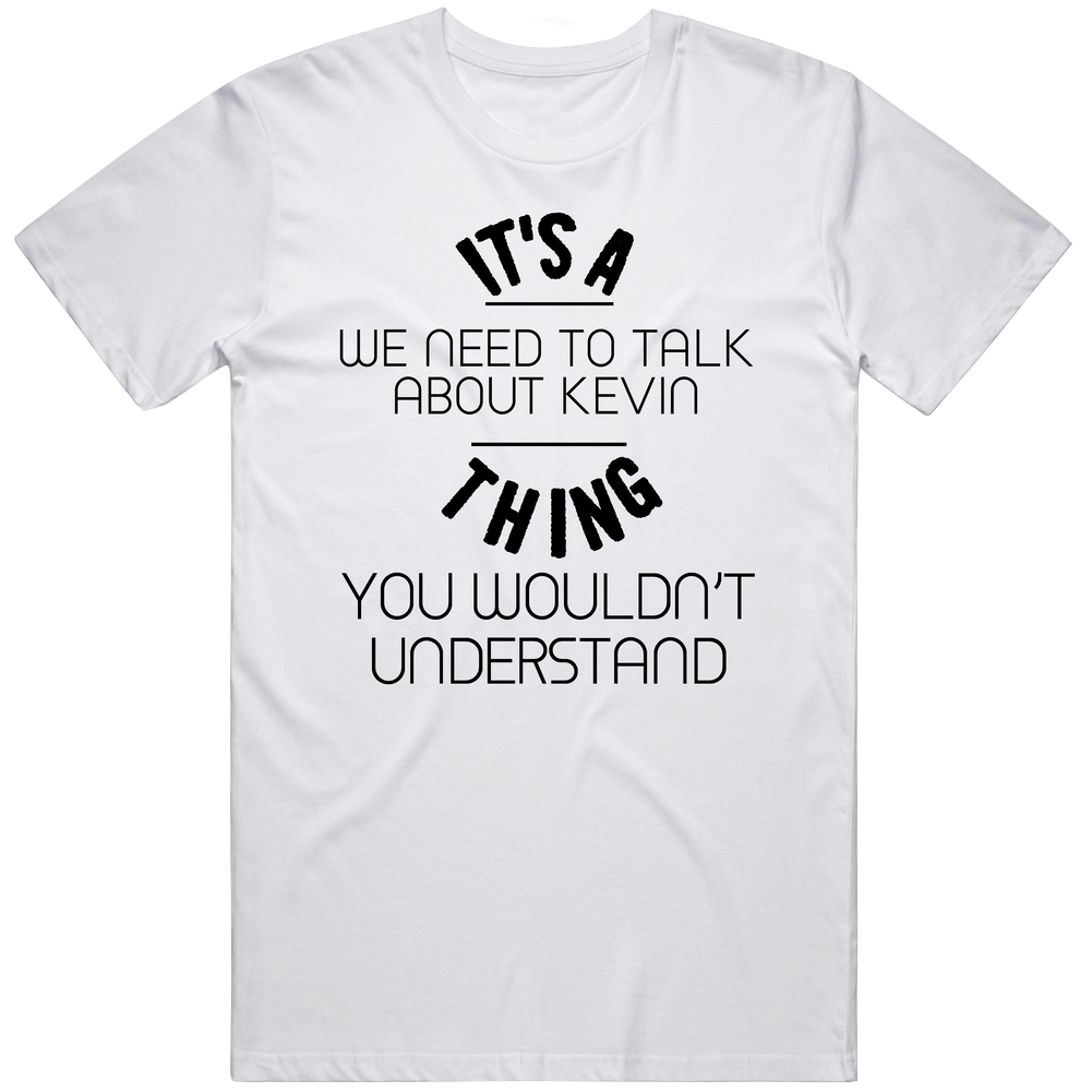 It's A We Need To Talk About Kevin Thing You Wouldn't Understand Popular Novel Mens Cotton Tee T Shirt It's A We Need To Talk About Kevin Thing You Wouldn't Understand Popular Novel Mens Cotton Tee T Shirt