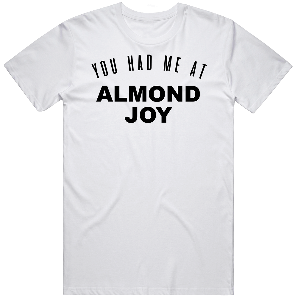 You Had Me At Almond Joy Mens Cotton Tee T Shirt