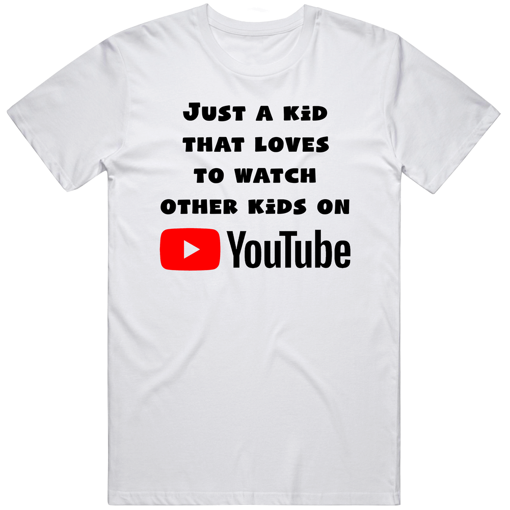 Just A Kid That Loves To Watch Other Kids On Youtube Funny Mens Cotton Tee T Shirt