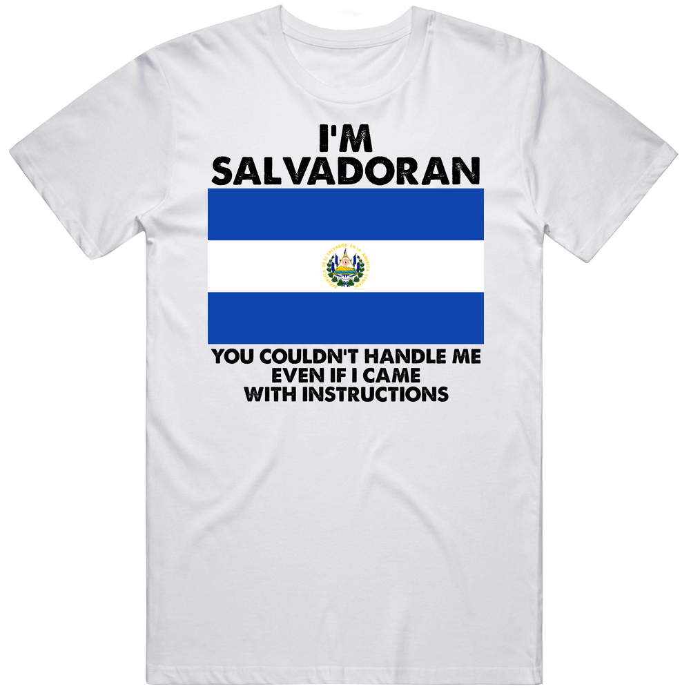 I'm Salvadoran Nationality Flag You Couldn't Handle Me Mens Cotton Tee T Shirt I'm Salvadoran Nationality Flag You Couldn't Handle Me Mens Cotton Tee T Shirt