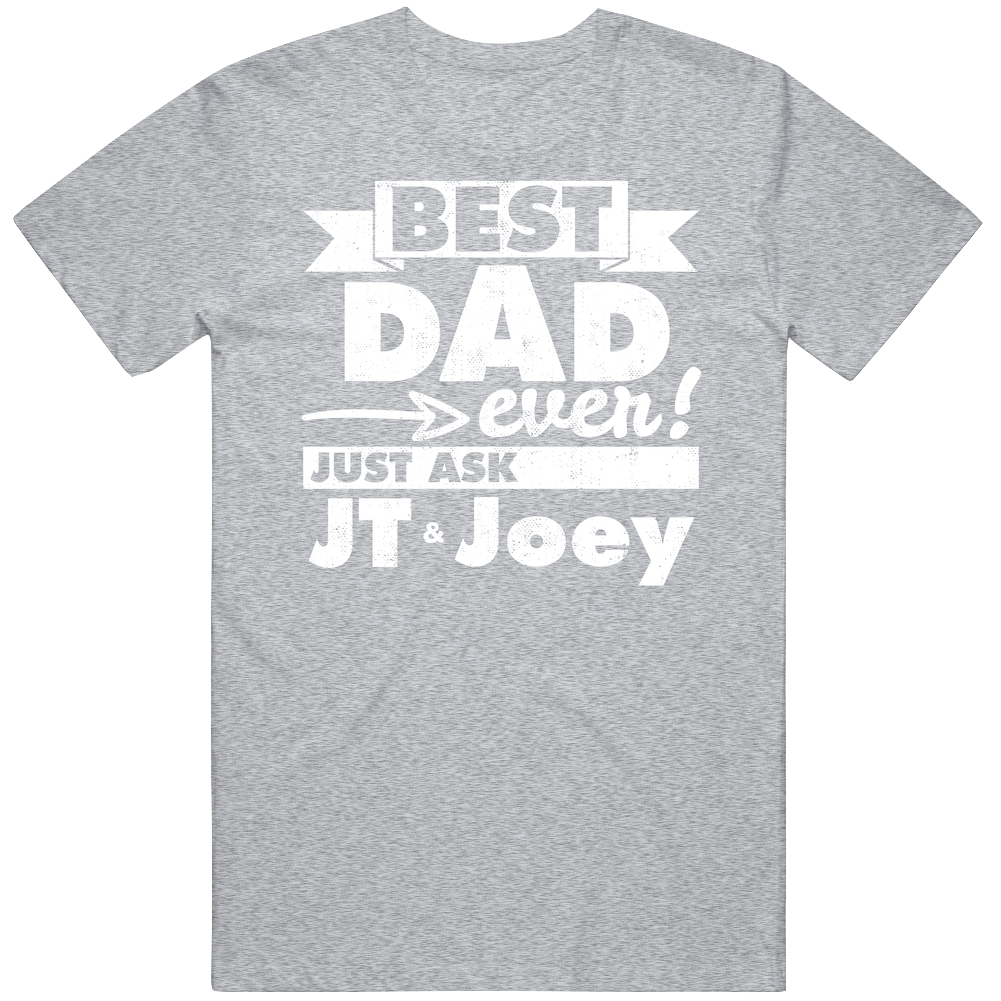 Best Dad Ever Just Ask Joey And Jt Custom Father's Day Gift Mens Cotton Tee T Shirt