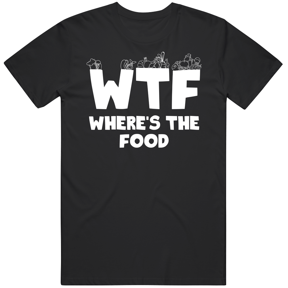 Wtf Where's The Food Funny Eating Out Dining Thanksgiving Mens Cotton Tee T Shirt Wtf Where's The Food Funny Eating Out Dining Thanksgiving Mens Cotton Tee T Shirt
