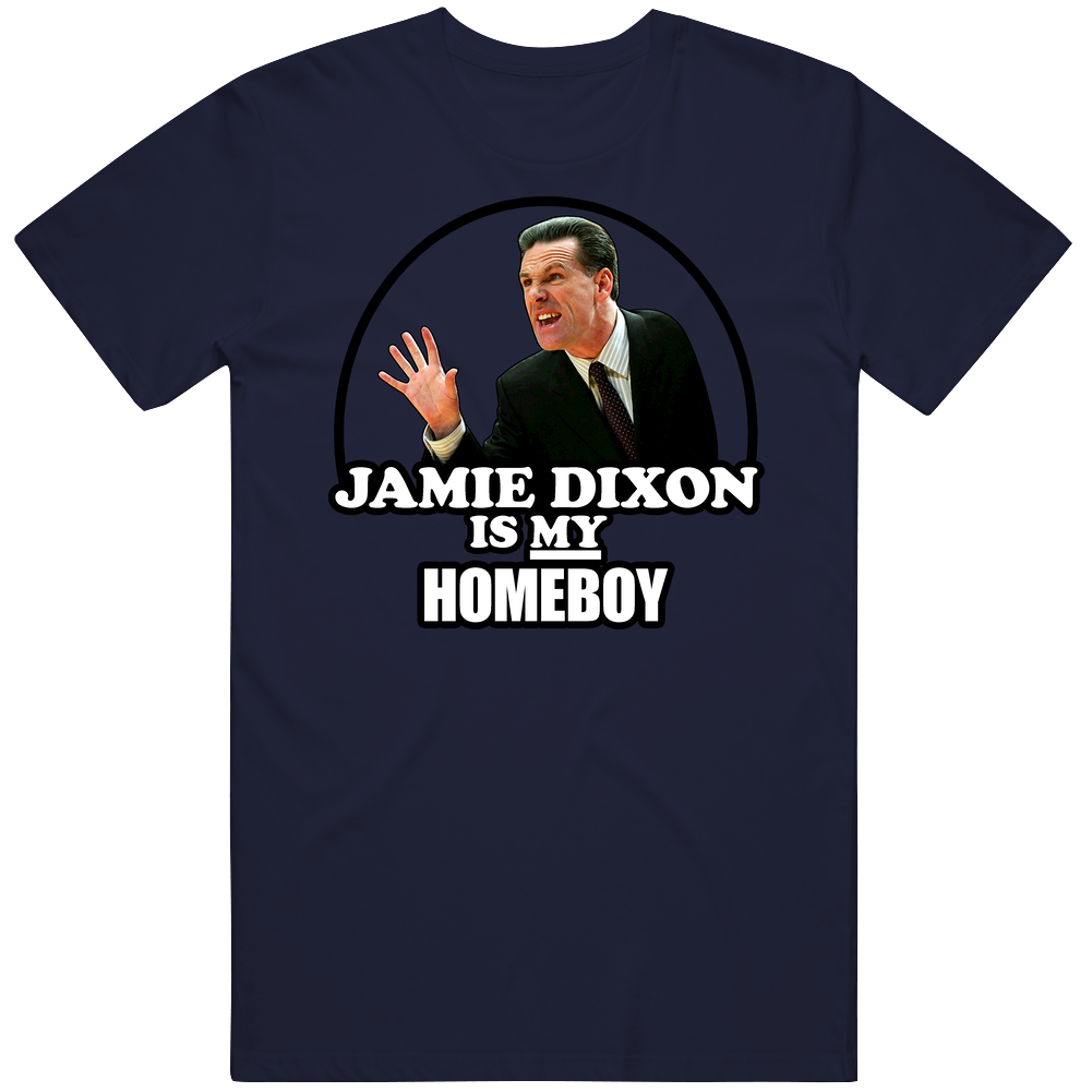 Jamie Dixon Is My Homeboy Mens Cotton Tee T Shirt Jamie Dixon Is My Homeboy Mens Cotton Tee T Shirt