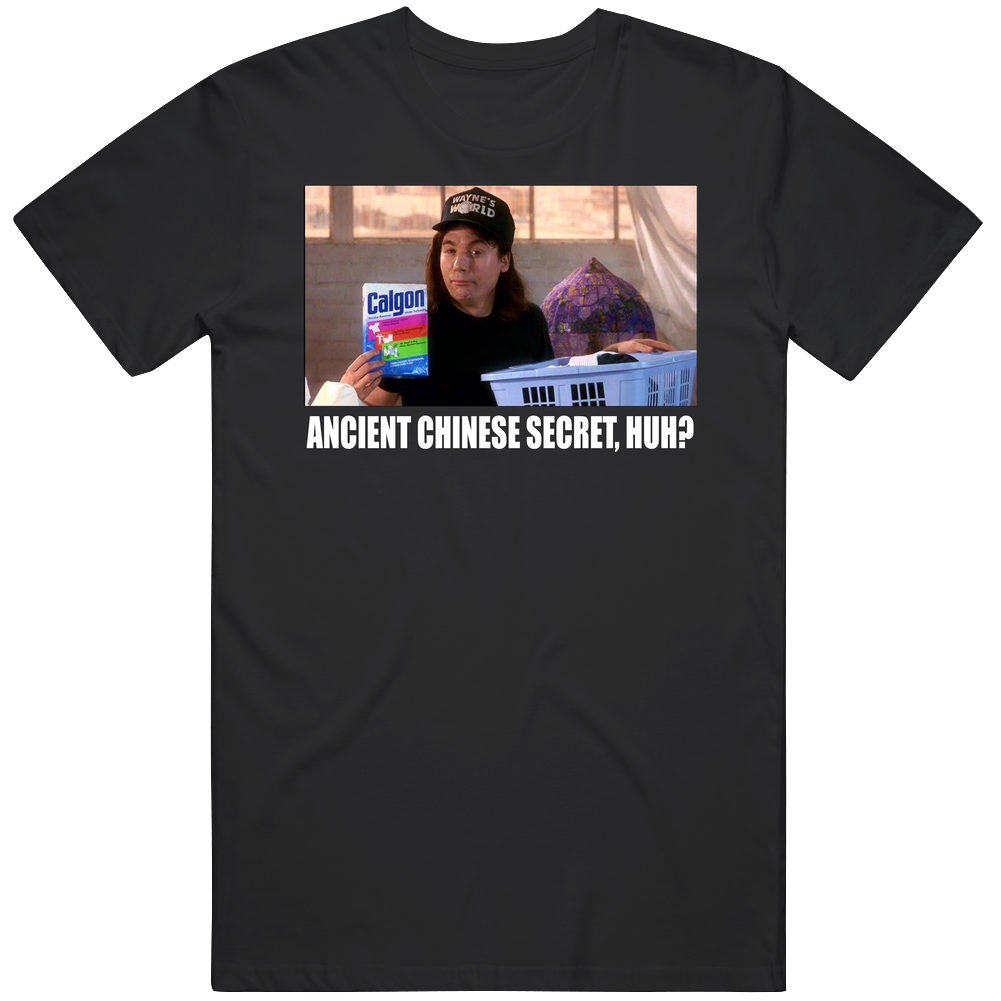 Ancient Chinese Secret Huh Wayne's World Parody Most Memorable Ad Slogan Mens Cotton Tee T Shirt Ancient Chinese Secret Huh Wayne's World Parody Most Memorable Ad Slogan Mens Cotton Tee T Shirt