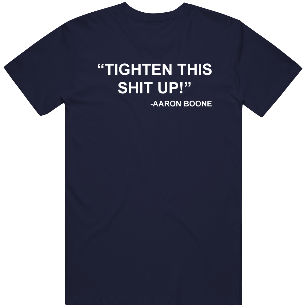 Tighten This Shit Up Aaron Boone New York Y Baseball Fan Mens Cotton Tee T Shirt Tighten This Shit Up Aaron Boone New York Y Baseball Fan Mens Cotton Tee T Shirt