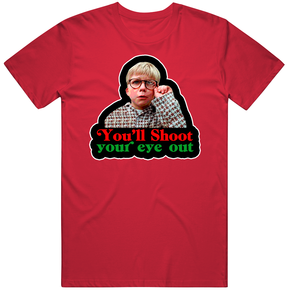 You'll Shoot Your Eye Out Ralphie A Christmas Story Movie Lovers Mens Cotton Tee T Shirt