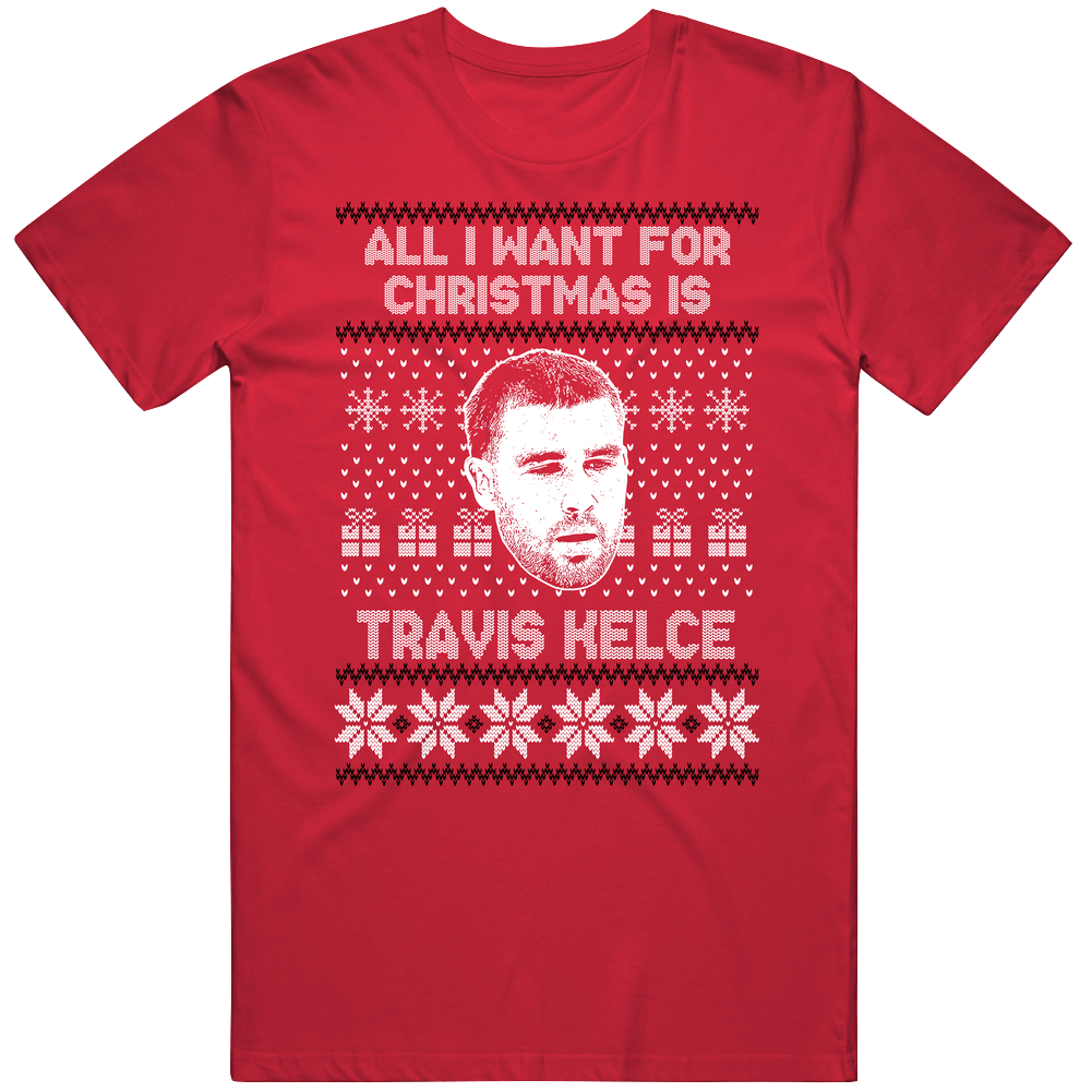 Travis Kelce All I Want For Christmas Kansas City Football Fan Ugly Christmas Mens Cotton Tee T Shirt