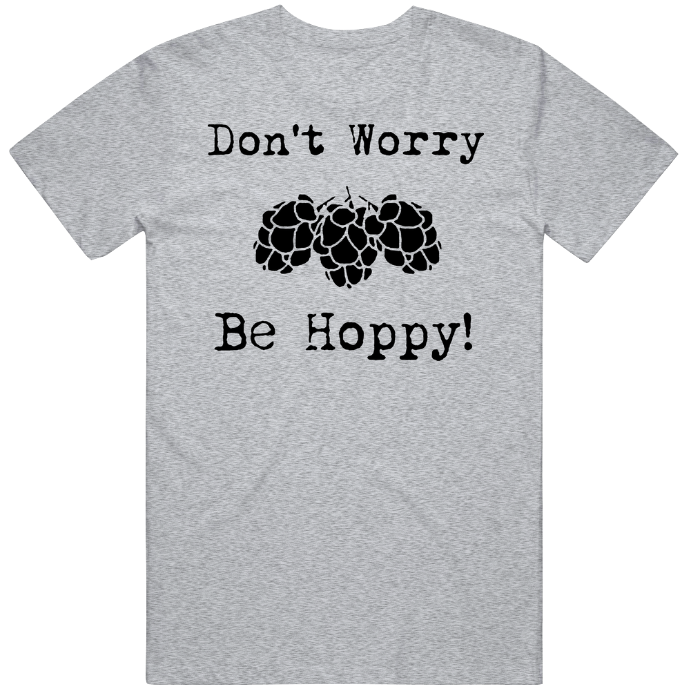 Funny Beer Don't Worry Be Hoppy Mens Cotton Tee T Shirt