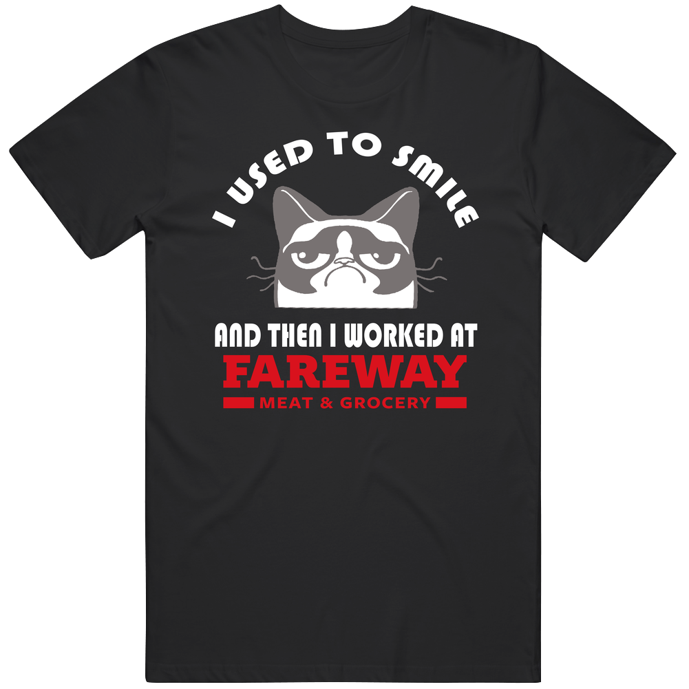 Fareway Meat And Grocery I Used To Smile Then I Worked There Funny Occupation Mens Cotton Tee T Shirt Fareway Meat And Grocery I Used To Smile Then I Worked There Funny Occupation Mens Cotton Tee T Shirt