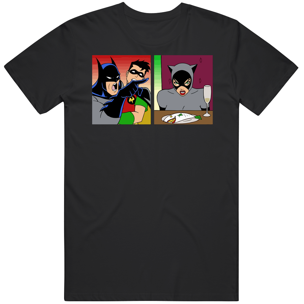 Batman Yelling At Cat Woman Funny Meme Gift Mens Cotton Tee T Shirt Batman Yelling At Cat Woman Funny Meme Gift Mens Cotton Tee T Shirt
