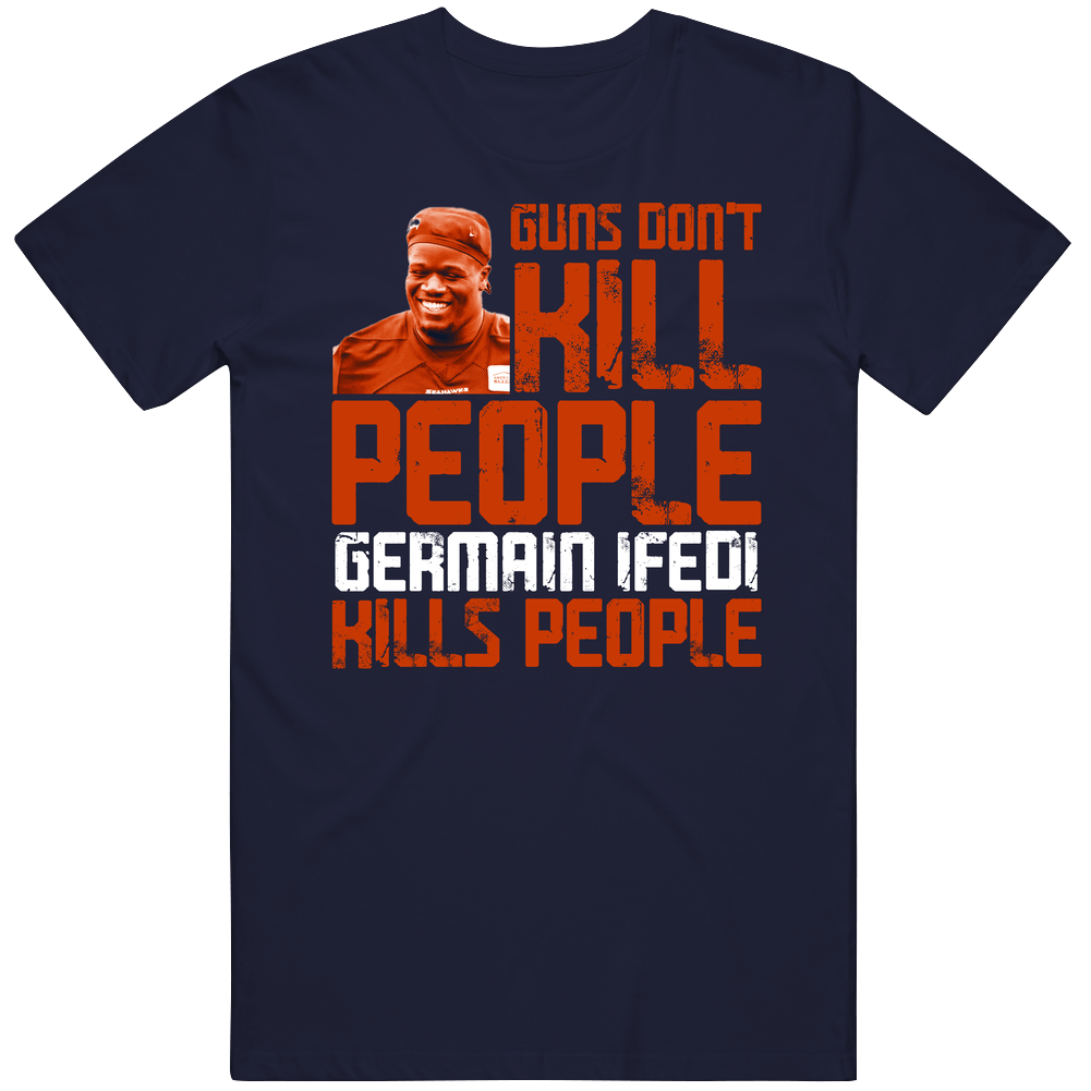 Guns Dont Kill Germain Ifedi Kills People Chicago Football Mens Cotton Tee T Shirt Guns Dont Kill Germain Ifedi Kills People Chicago Football Mens Cotton Tee T Shirt