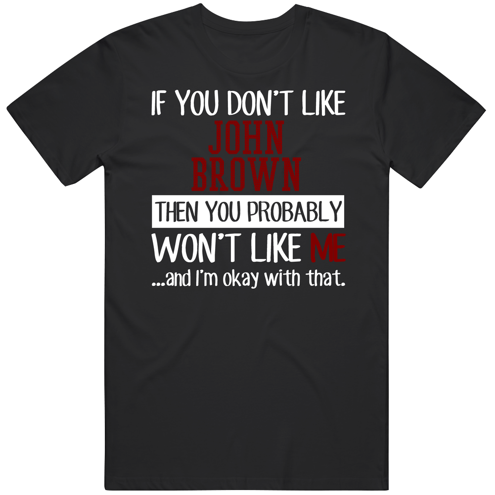 If You Don' T Like John Brown You Won't Like Me Novel Mens Cotton Tee T Shirt