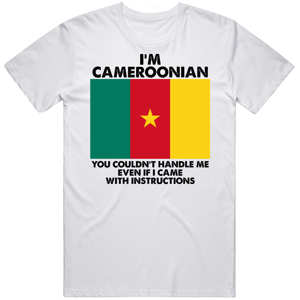 I'm Cameroonian Nationality Flag You Couldn't Handle Me Mens Cotton Tee T Shirt I'm Cameroonian Nationality Flag You Couldn't Handle Me Mens Cotton Tee T Shirt