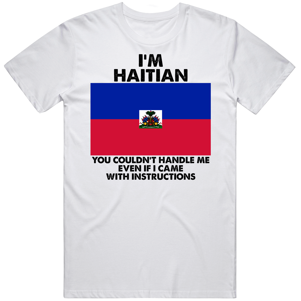 I'm Haitian Nationality Flag You Couldn't Handle Me Mens Cotton Tee T Shirt