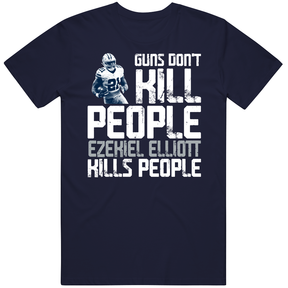Guns Dont Kill Ezekiel Elliott Kills People Dallas Football Mens Cotton Tee T Shirt