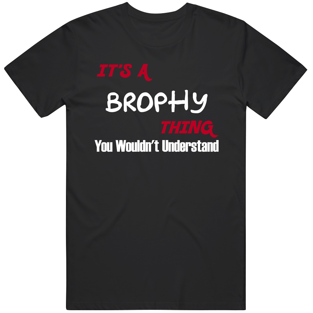 Brophy It's A Thing You Wouldn't Understand Cool Mens Cotton Tee T Shirt Brophy It's A Thing You Wouldn't Understand Cool Mens Cotton Tee T Shirt