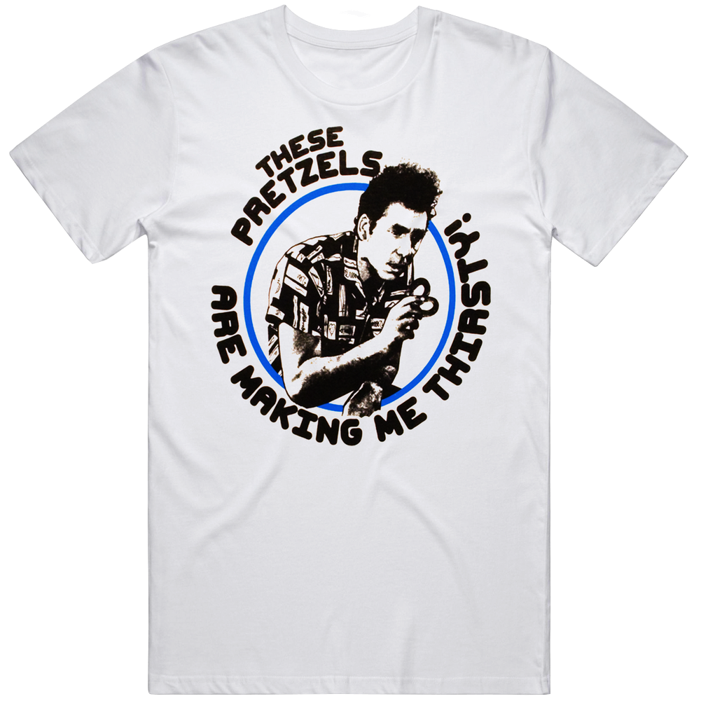Kramer These Pretzels Are Making Me Thirsty Funny Tv Seinfeld Mens Cotton Tee T Shirt Kramer These Pretzels Are Making Me Thirsty Funny Tv Seinfeld Mens Cotton Tee T Shirt