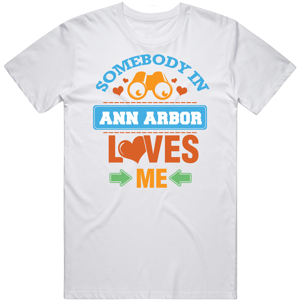 Somebody In Ann Arbor Loves Me Mens Cotton Tee T Shirt