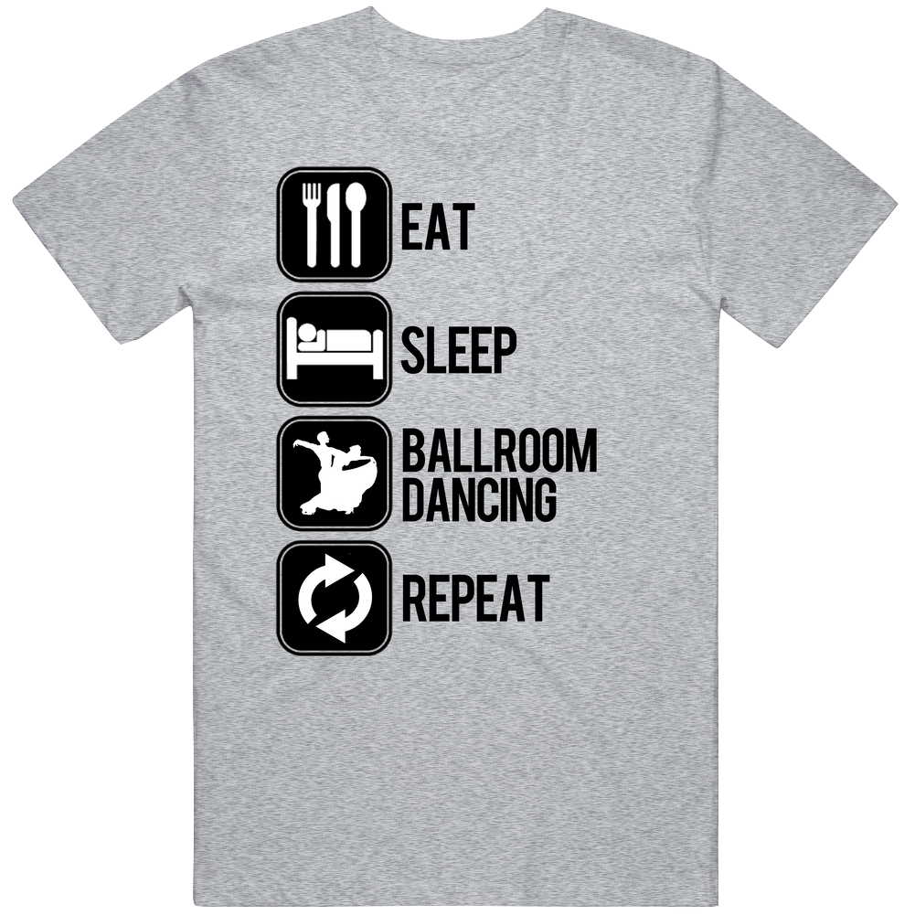 Eat Sleep Ballroom Dancing Repeat Sport Silhouette Mens Cotton Tee T Shirt Eat Sleep Ballroom Dancing Repeat Sport Silhouette Mens Cotton Tee T Shirt