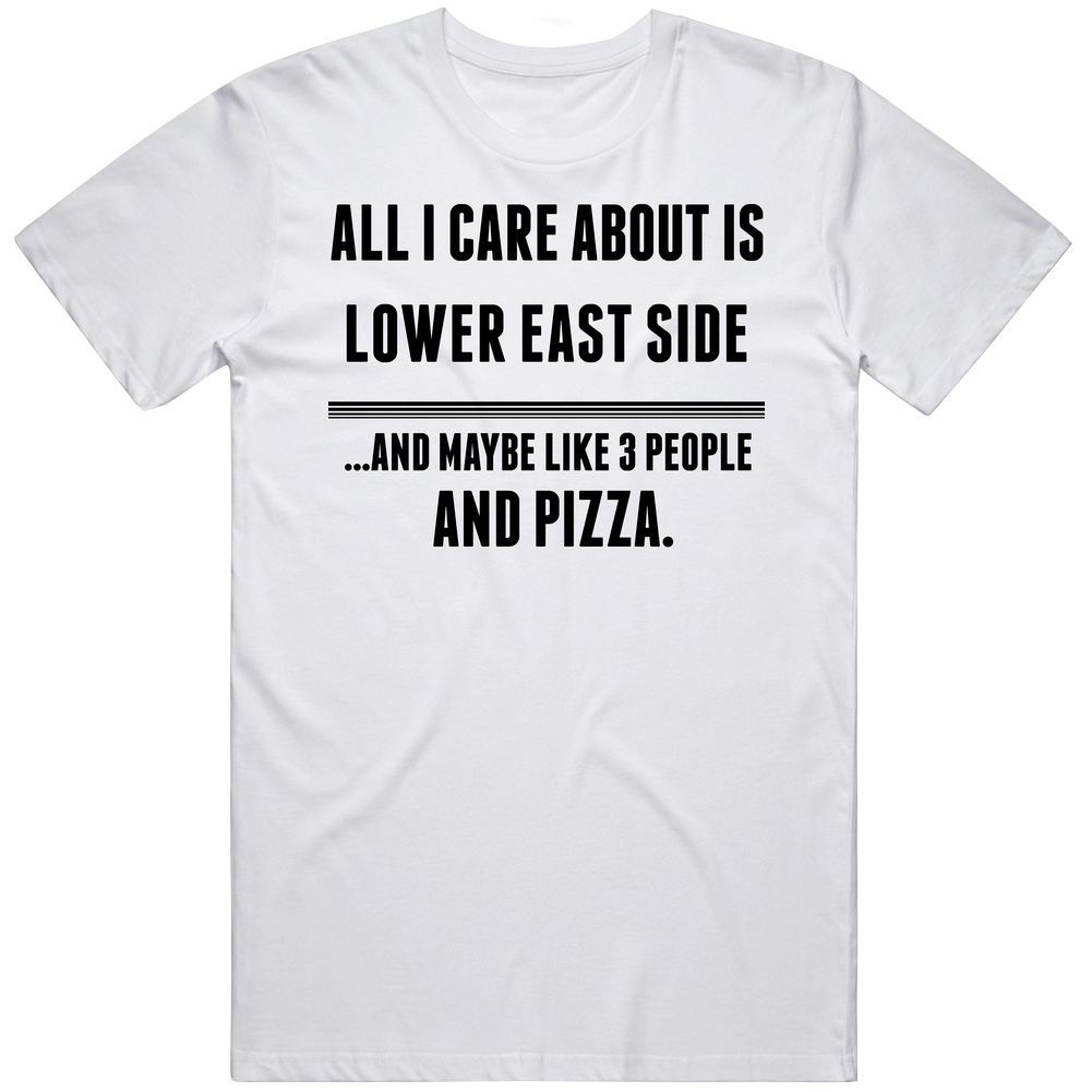 All I Care About Is Lower East Side Us Cool Mens Cotton Tee T Shirt