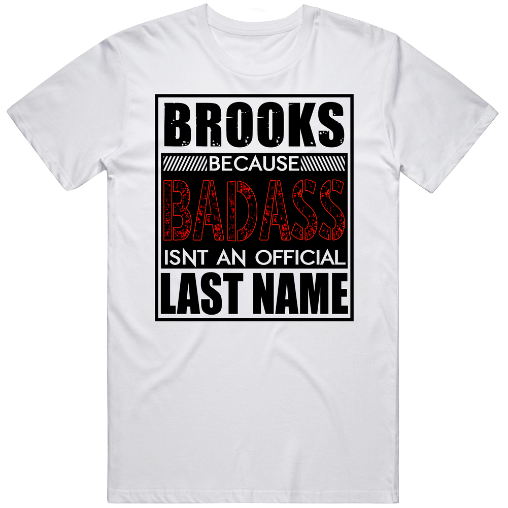 Brooks Because Badass Official Last Name Mens Cotton Tee T Shirt