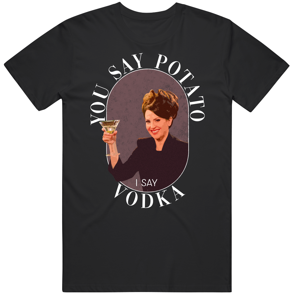 Will And Grace You Say Potato I Say Vodka Mens Cotton Tee T Shirt