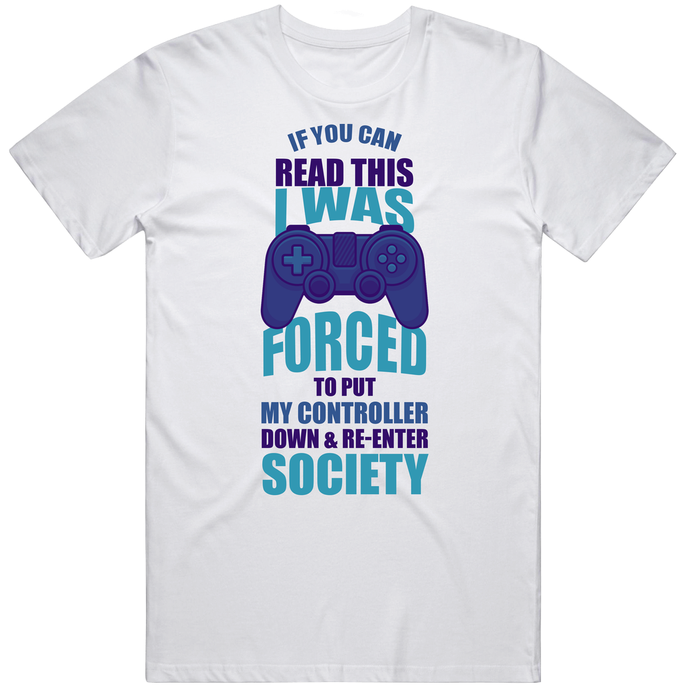 If You Can Read This I Was Forced To Put Down My Controller Funny Video Game Mens Cotton Tee T Shirt
