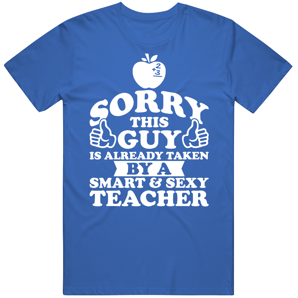 Sorry This Guy Is Already Taken By A Smart And Sexy Teacher Mens Cotton Tee T Shirt