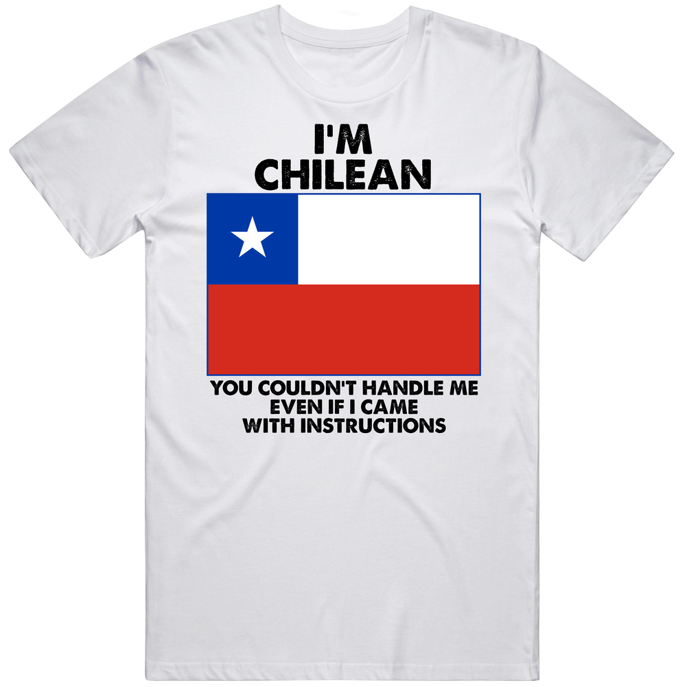 I'm Chilean Nationality Flag You Couldn't Handle Me Mens Cotton Tee T Shirt