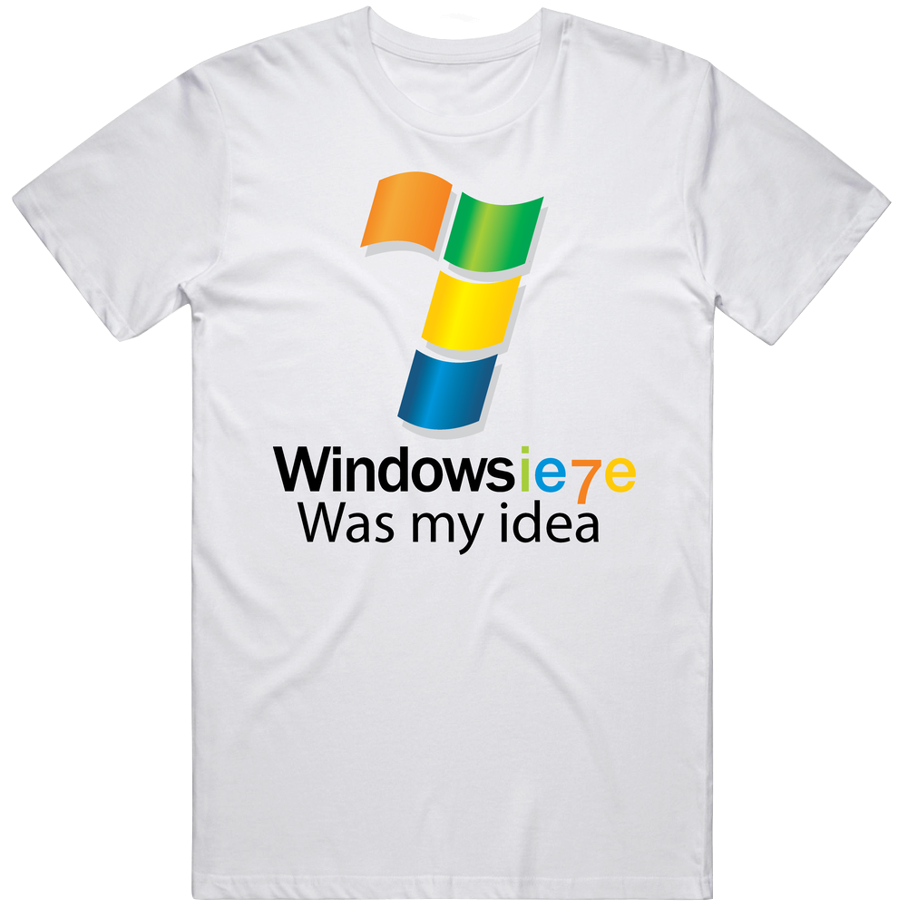 Windows 7 Was My Idea Mens Cotton Tee T Shirt