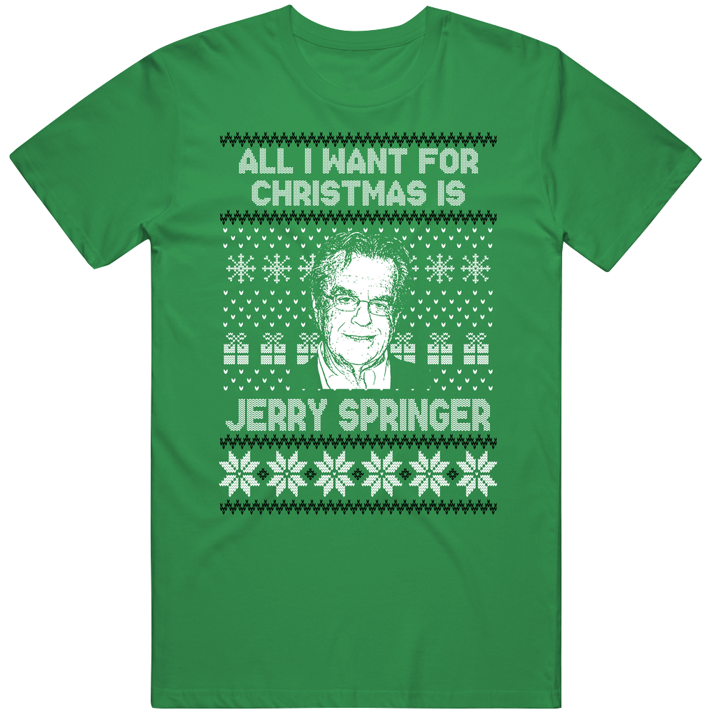 Jerry Springer All I Want For Christmas Ugly Christmas Fan Mens Cotton Tee T Shirt