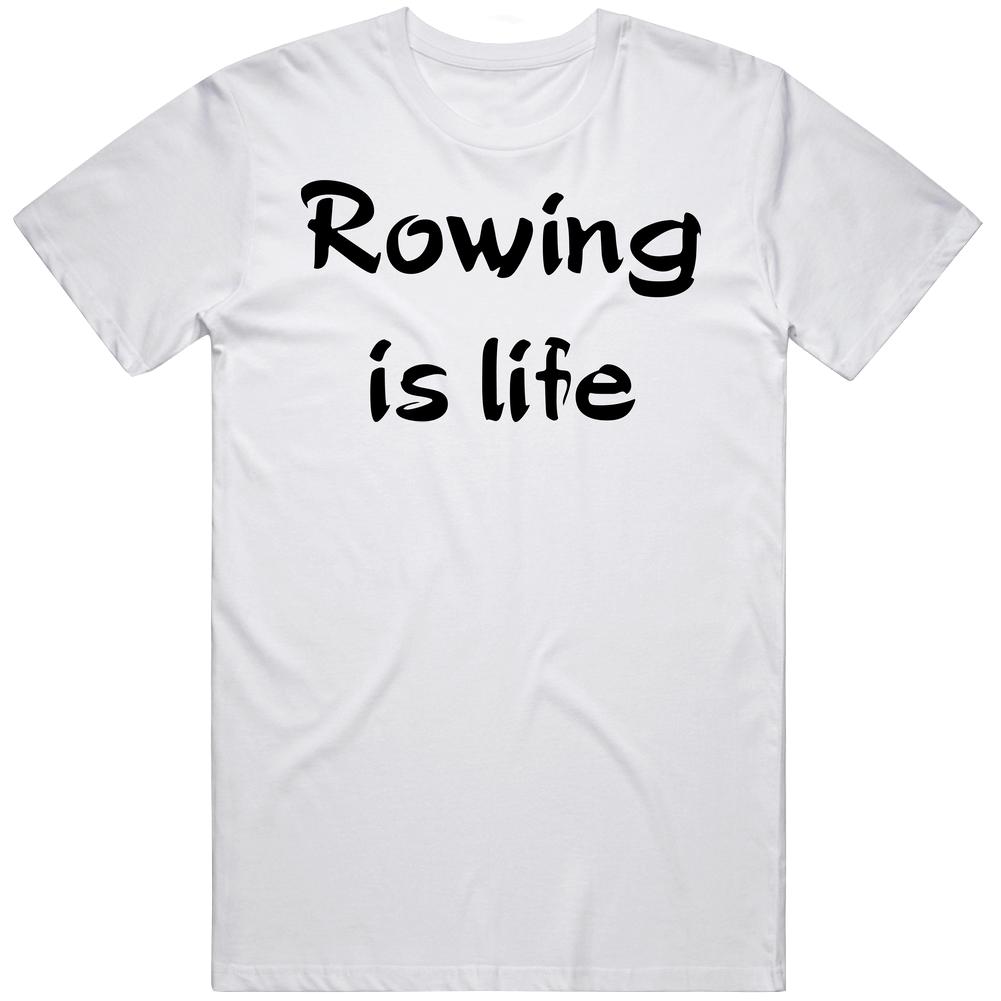 Rowing Is Life Mens Cotton Tee T Shirt Rowing Is Life Mens Cotton Tee T Shirt