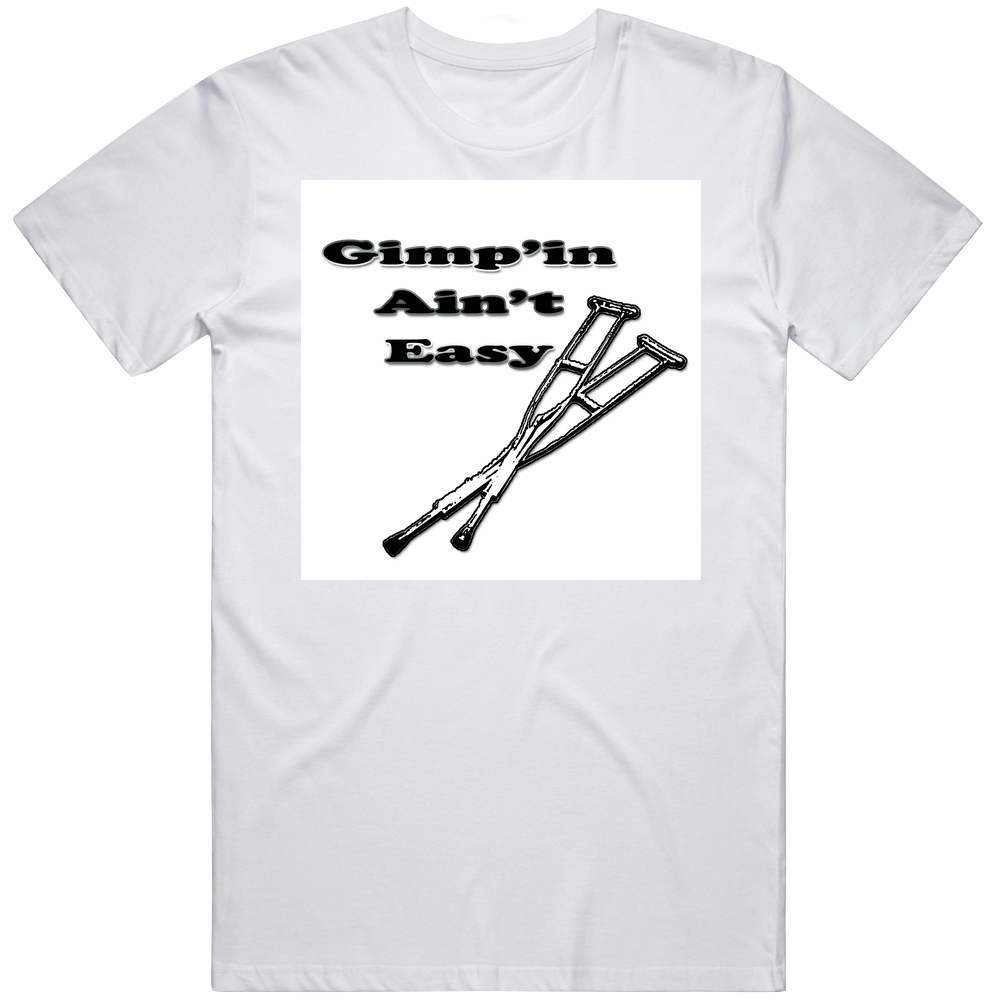 Gimp'in Ain't Easy Mens Cotton Tee T Shirt Gimp'in Ain't Easy Mens Cotton Tee T Shirt