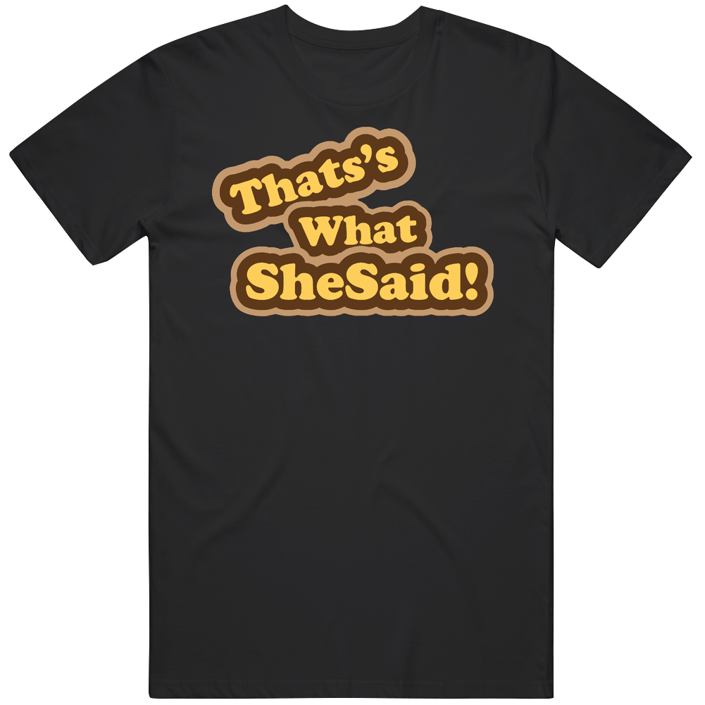That's What She Said Funny Joke Mens Cotton Tee T Shirt That's What She Said Funny Joke Mens Cotton Tee T Shirt