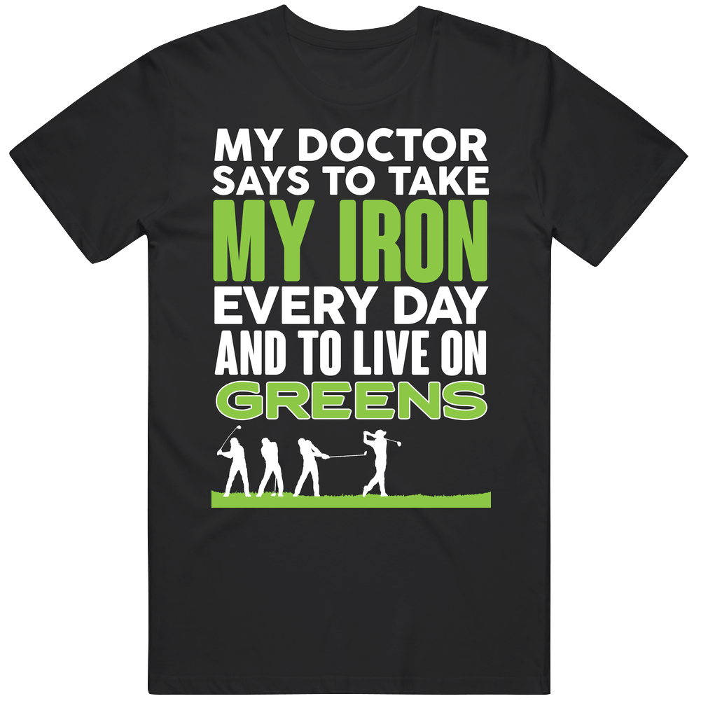 Doctor Says Take Iron And Golf Greens Funny Golfing Mens Cotton Tee T Shirt