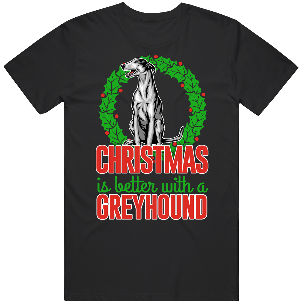 Christmas Is Better With A Greyhound Holiday Custom Dog Breed Gift Mens Cotton Tee T Shirt Christmas Is Better With A Greyhound Holiday Custom Dog Breed Gift Mens Cotton Tee T Shirt