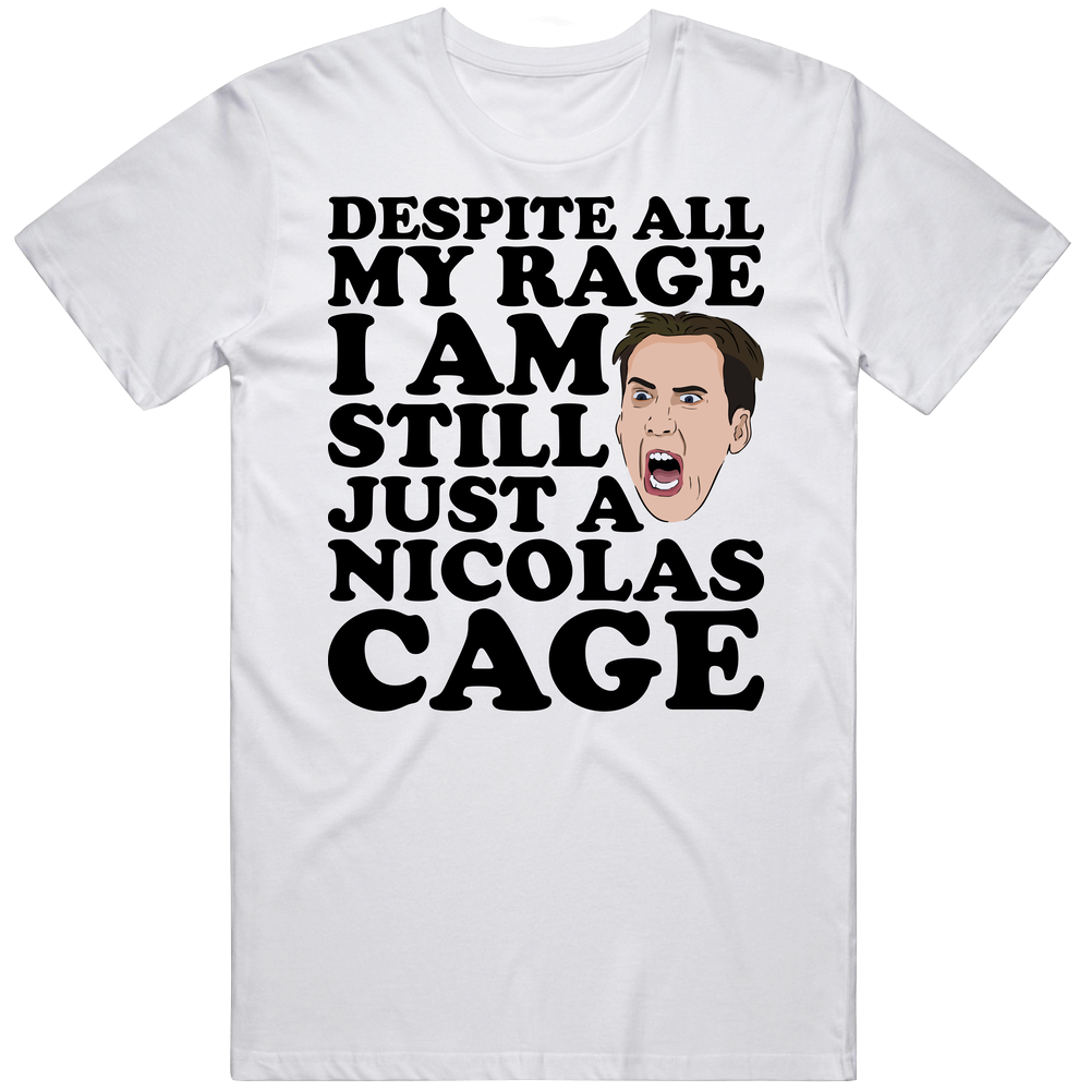 Despite All My Rage I'm Still Just A Nicholas Cage Mens Cotton Tee T Shirt