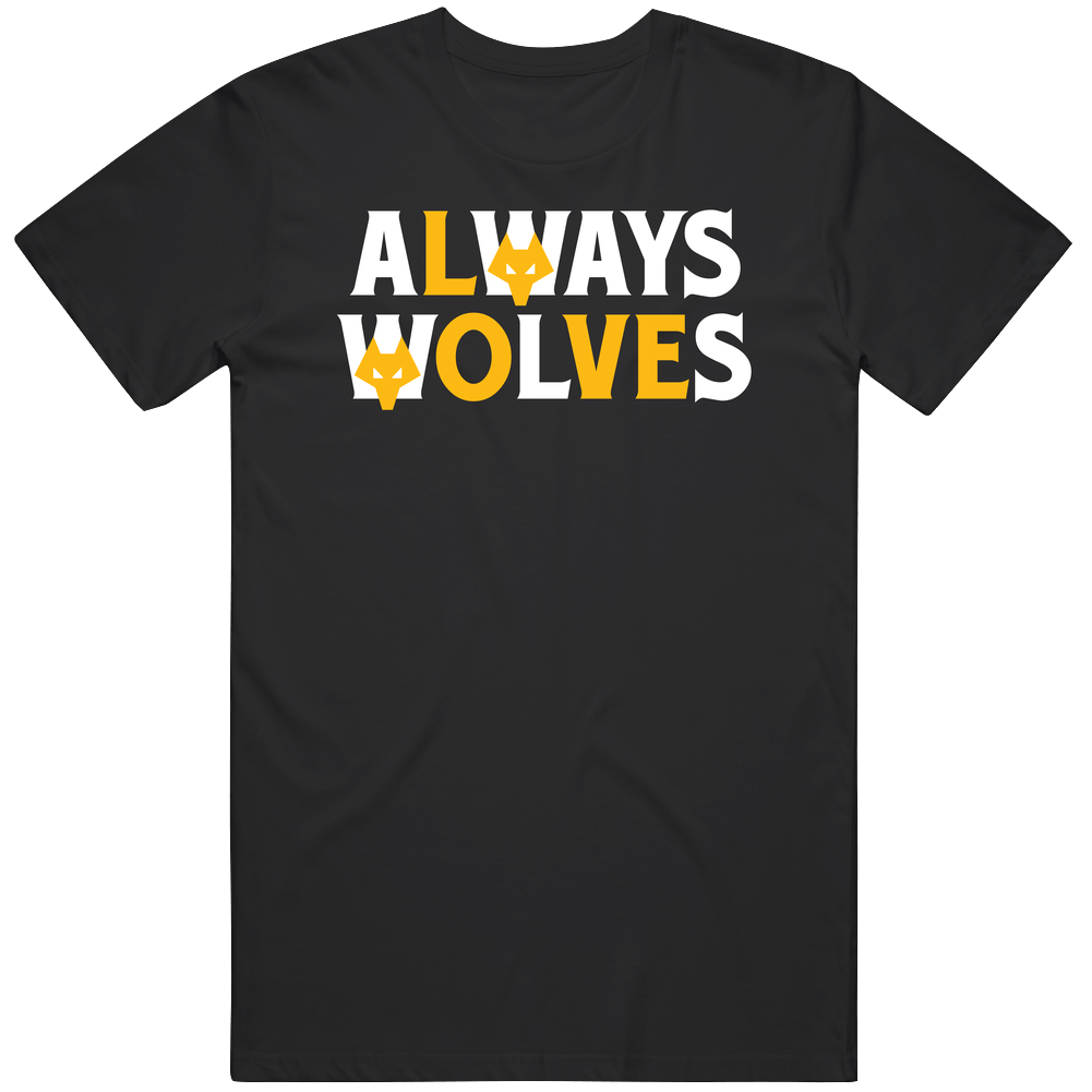 Always Wolves Wolverhampton Wanderers Fc Sports Fan Mens Cotton Tee T Shirt Always Wolves Wolverhampton Wanderers Fc Sports Fan Mens Cotton Tee T Shirt